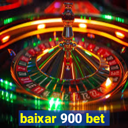 baixar 900 bet